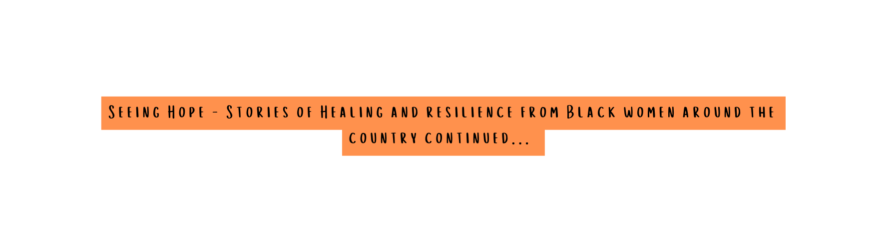 Seeing Hope Stories of Healing and resilience from Black women around the country continued